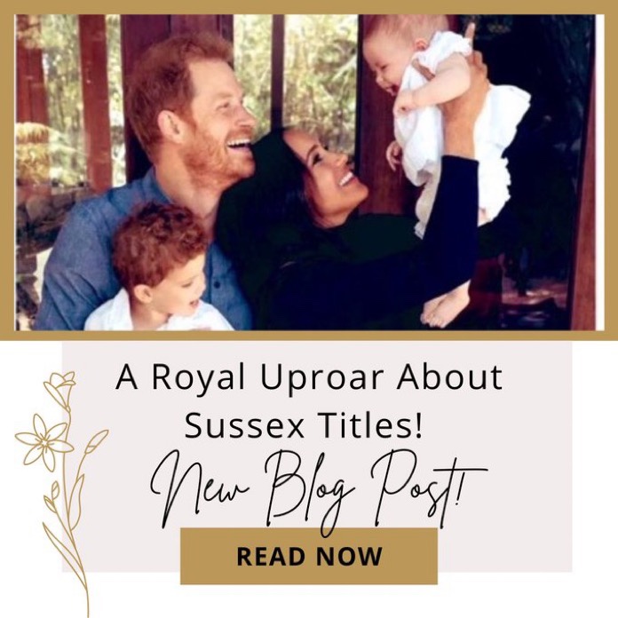 A Royal Uproar about Sussex&nbsp;Titles!